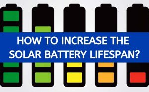 How to Extend the Life Cycle of the Solar Battery?